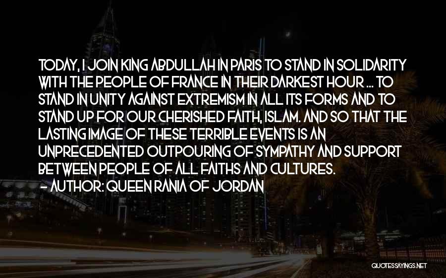 Queen Rania Of Jordan Quotes: Today, I Join King Abdullah In Paris To Stand In Solidarity With The People Of France In Their Darkest Hour