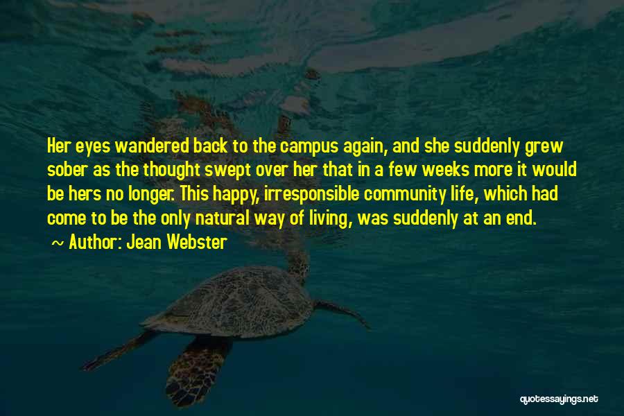 Jean Webster Quotes: Her Eyes Wandered Back To The Campus Again, And She Suddenly Grew Sober As The Thought Swept Over Her That