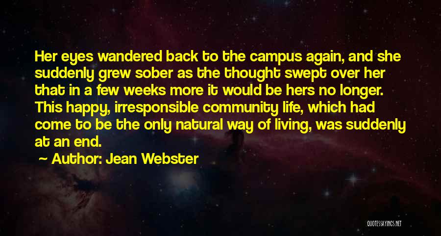 Jean Webster Quotes: Her Eyes Wandered Back To The Campus Again, And She Suddenly Grew Sober As The Thought Swept Over Her That