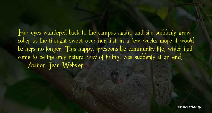 Jean Webster Quotes: Her Eyes Wandered Back To The Campus Again, And She Suddenly Grew Sober As The Thought Swept Over Her That