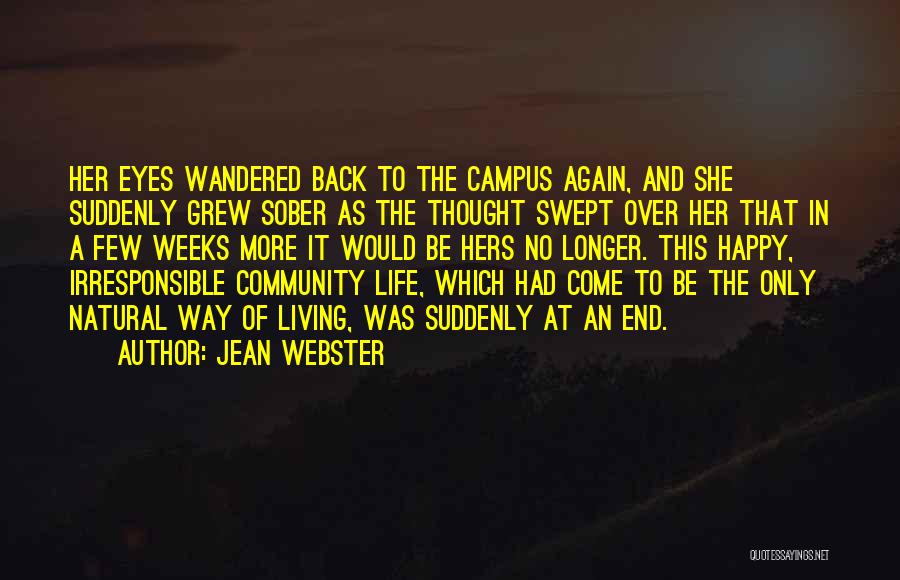 Jean Webster Quotes: Her Eyes Wandered Back To The Campus Again, And She Suddenly Grew Sober As The Thought Swept Over Her That