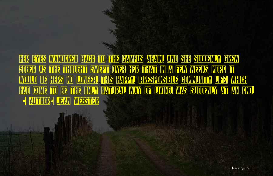 Jean Webster Quotes: Her Eyes Wandered Back To The Campus Again, And She Suddenly Grew Sober As The Thought Swept Over Her That