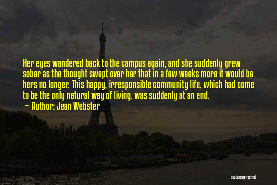 Jean Webster Quotes: Her Eyes Wandered Back To The Campus Again, And She Suddenly Grew Sober As The Thought Swept Over Her That