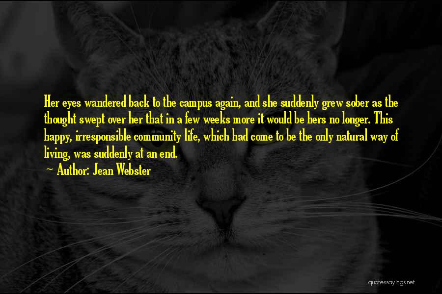 Jean Webster Quotes: Her Eyes Wandered Back To The Campus Again, And She Suddenly Grew Sober As The Thought Swept Over Her That