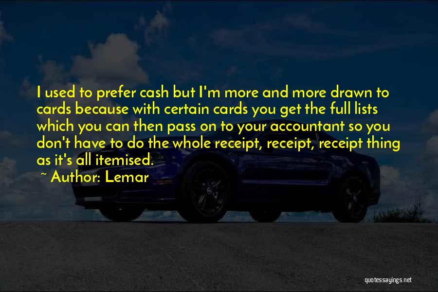 Lemar Quotes: I Used To Prefer Cash But I'm More And More Drawn To Cards Because With Certain Cards You Get The