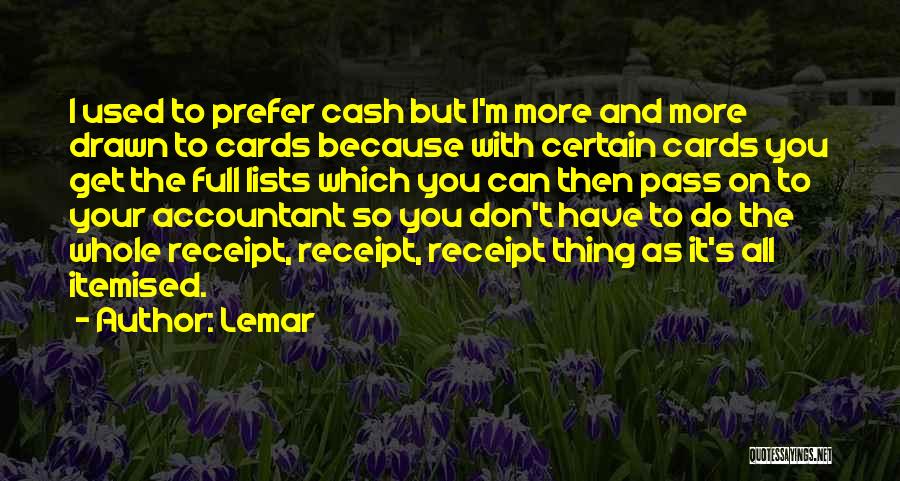 Lemar Quotes: I Used To Prefer Cash But I'm More And More Drawn To Cards Because With Certain Cards You Get The