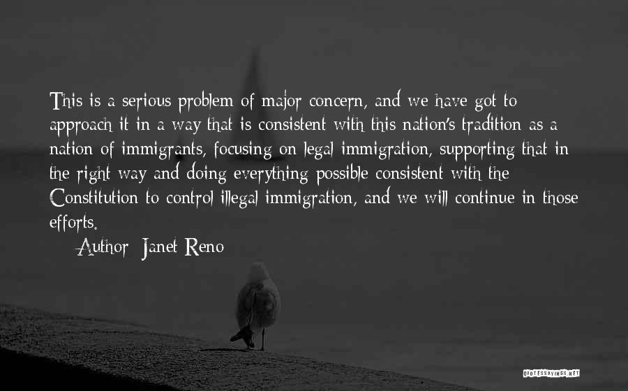 Janet Reno Quotes: This Is A Serious Problem Of Major Concern, And We Have Got To Approach It In A Way That Is