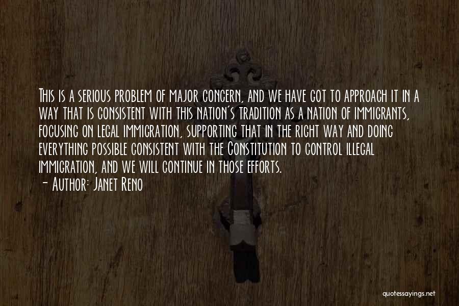 Janet Reno Quotes: This Is A Serious Problem Of Major Concern, And We Have Got To Approach It In A Way That Is