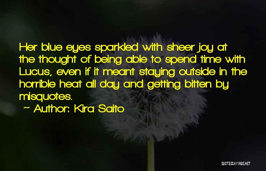 Kira Saito Quotes: Her Blue Eyes Sparkled With Sheer Joy At The Thought Of Being Able To Spend Time With Lucus, Even If