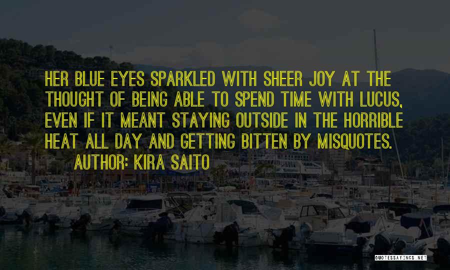 Kira Saito Quotes: Her Blue Eyes Sparkled With Sheer Joy At The Thought Of Being Able To Spend Time With Lucus, Even If