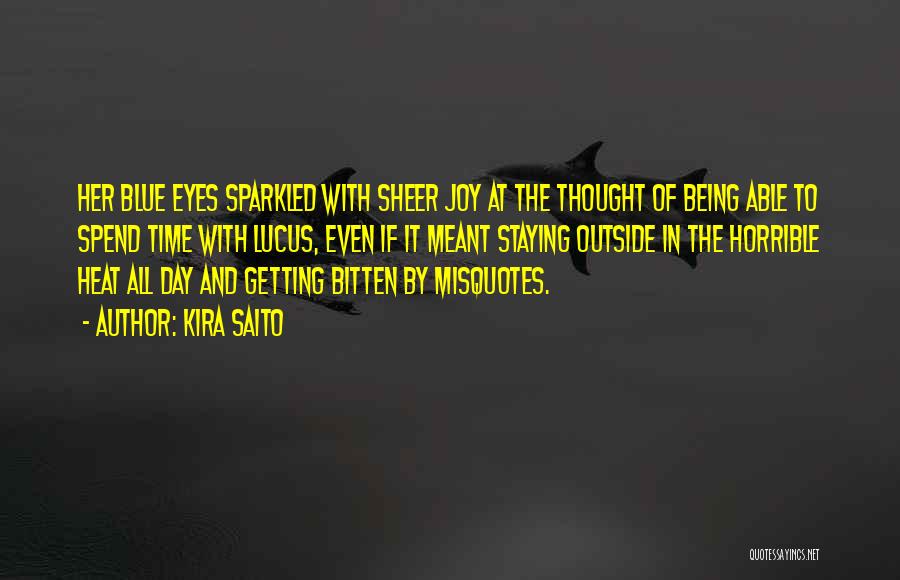 Kira Saito Quotes: Her Blue Eyes Sparkled With Sheer Joy At The Thought Of Being Able To Spend Time With Lucus, Even If