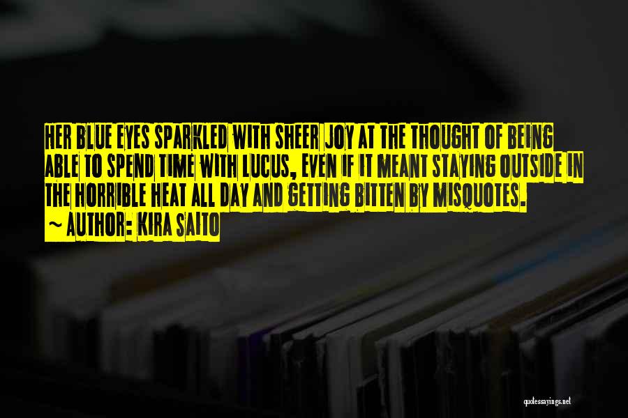 Kira Saito Quotes: Her Blue Eyes Sparkled With Sheer Joy At The Thought Of Being Able To Spend Time With Lucus, Even If
