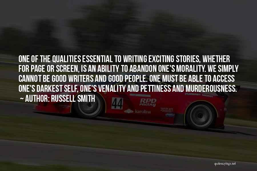 Russell Smith Quotes: One Of The Qualities Essential To Writing Exciting Stories, Whether For Page Or Screen, Is An Ability To Abandon One's