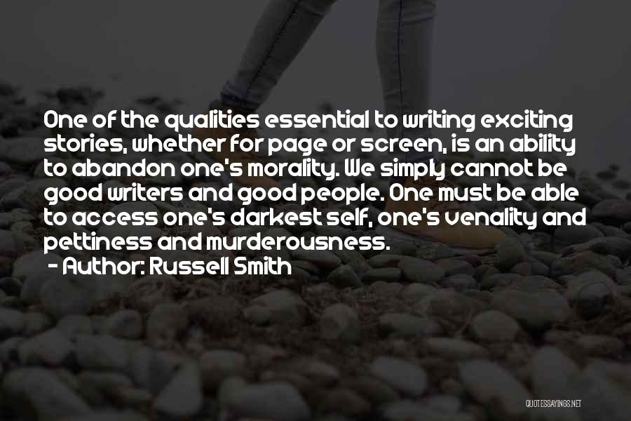 Russell Smith Quotes: One Of The Qualities Essential To Writing Exciting Stories, Whether For Page Or Screen, Is An Ability To Abandon One's
