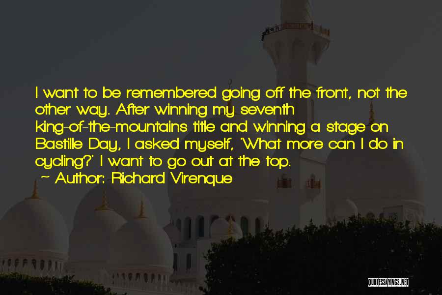 Richard Virenque Quotes: I Want To Be Remembered Going Off The Front, Not The Other Way. After Winning My Seventh King-of-the-mountains Title And