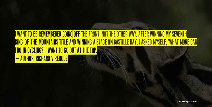 Richard Virenque Quotes: I Want To Be Remembered Going Off The Front, Not The Other Way. After Winning My Seventh King-of-the-mountains Title And