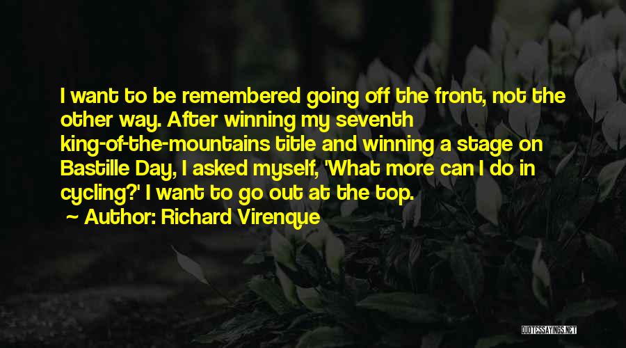 Richard Virenque Quotes: I Want To Be Remembered Going Off The Front, Not The Other Way. After Winning My Seventh King-of-the-mountains Title And