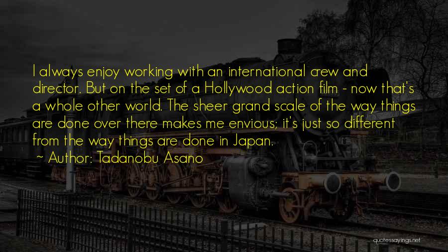 Tadanobu Asano Quotes: I Always Enjoy Working With An International Crew And Director. But On The Set Of A Hollywood Action Film -