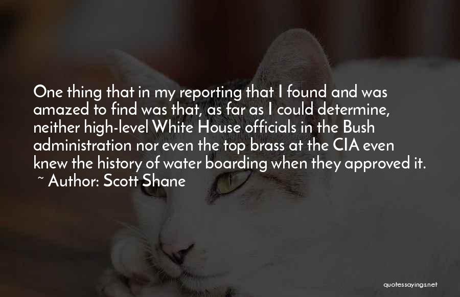 Scott Shane Quotes: One Thing That In My Reporting That I Found And Was Amazed To Find Was That, As Far As I