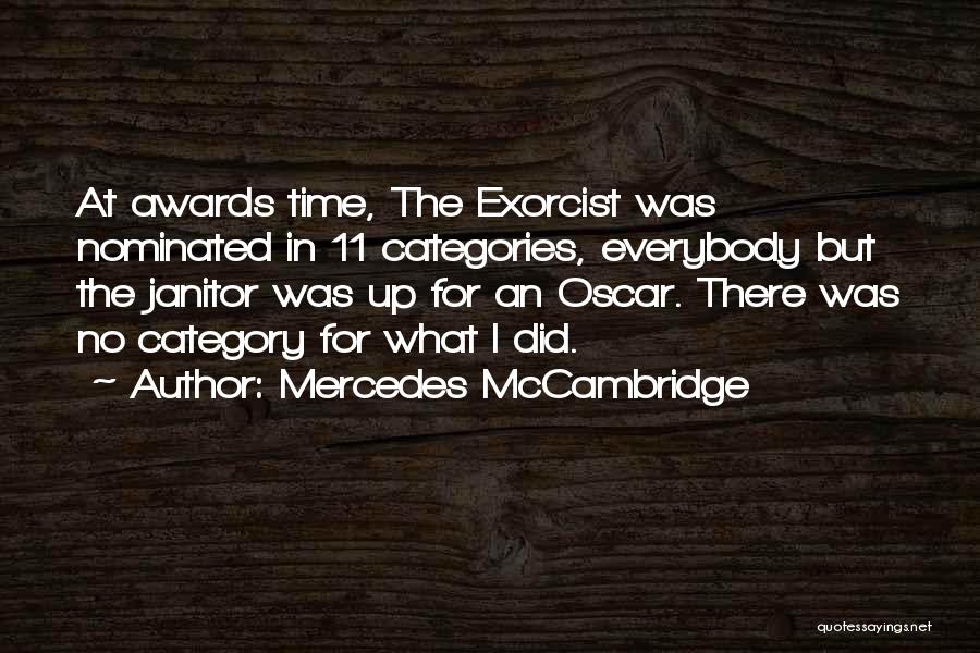 Mercedes McCambridge Quotes: At Awards Time, The Exorcist Was Nominated In 11 Categories, Everybody But The Janitor Was Up For An Oscar. There