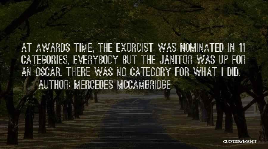 Mercedes McCambridge Quotes: At Awards Time, The Exorcist Was Nominated In 11 Categories, Everybody But The Janitor Was Up For An Oscar. There