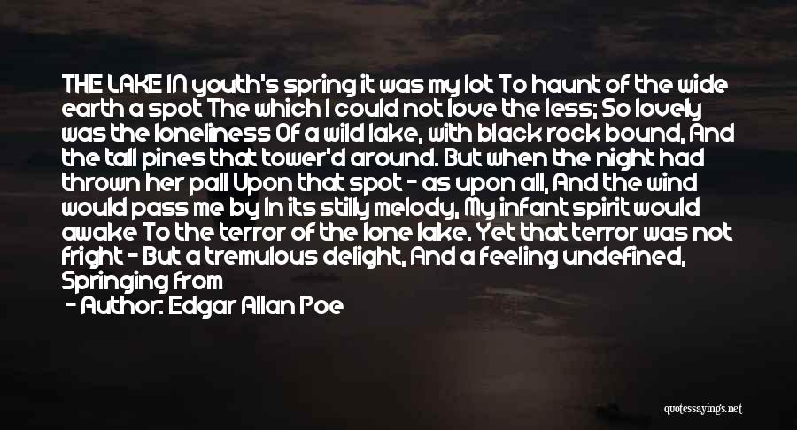 Edgar Allan Poe Quotes: The Lake In Youth's Spring It Was My Lot To Haunt Of The Wide Earth A Spot The Which I