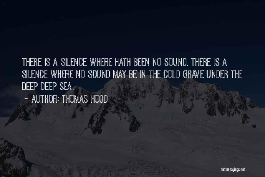 Thomas Hood Quotes: There Is A Silence Where Hath Been No Sound. There Is A Silence Where No Sound May Be In The