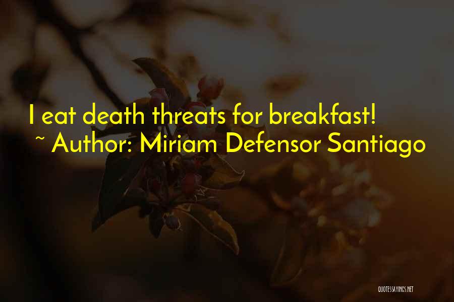 Miriam Defensor Santiago Quotes: I Eat Death Threats For Breakfast!