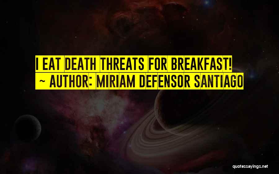 Miriam Defensor Santiago Quotes: I Eat Death Threats For Breakfast!