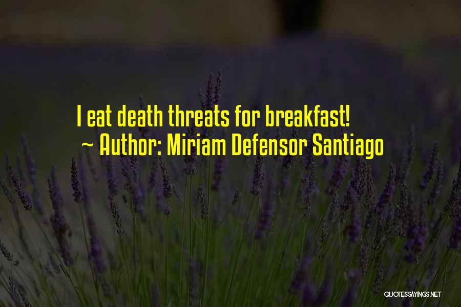 Miriam Defensor Santiago Quotes: I Eat Death Threats For Breakfast!