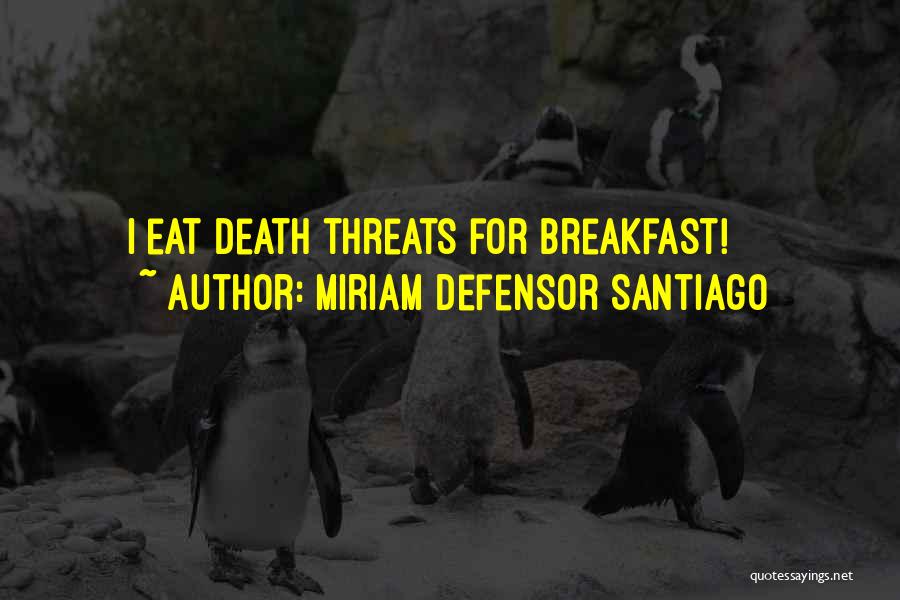 Miriam Defensor Santiago Quotes: I Eat Death Threats For Breakfast!