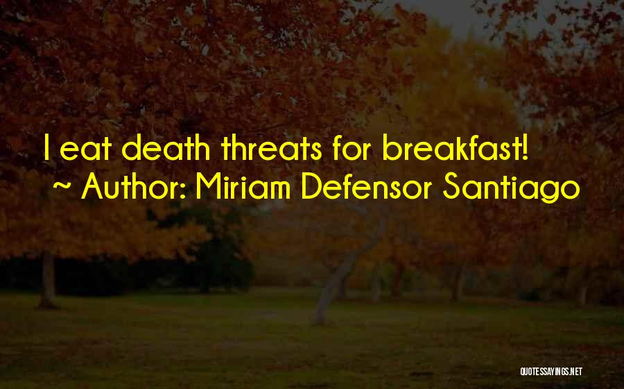 Miriam Defensor Santiago Quotes: I Eat Death Threats For Breakfast!