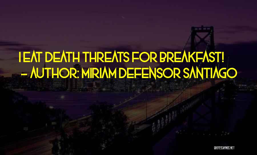 Miriam Defensor Santiago Quotes: I Eat Death Threats For Breakfast!