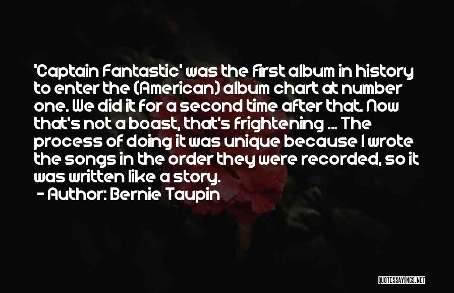 Bernie Taupin Quotes: 'captain Fantastic' Was The First Album In History To Enter The (american) Album Chart At Number One. We Did It