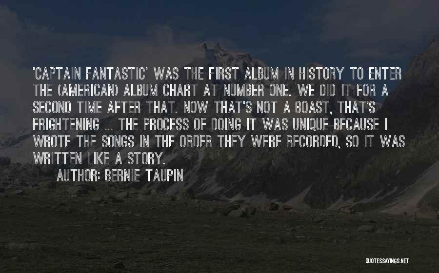 Bernie Taupin Quotes: 'captain Fantastic' Was The First Album In History To Enter The (american) Album Chart At Number One. We Did It