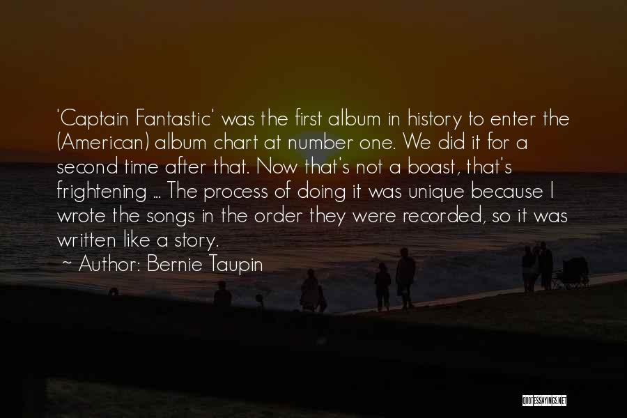 Bernie Taupin Quotes: 'captain Fantastic' Was The First Album In History To Enter The (american) Album Chart At Number One. We Did It