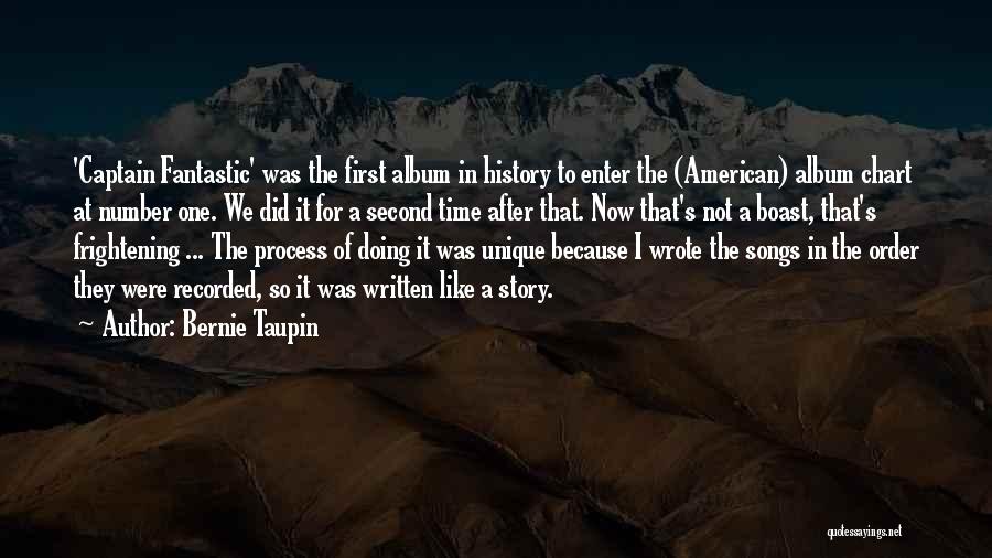 Bernie Taupin Quotes: 'captain Fantastic' Was The First Album In History To Enter The (american) Album Chart At Number One. We Did It