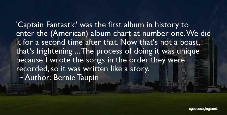 Bernie Taupin Quotes: 'captain Fantastic' Was The First Album In History To Enter The (american) Album Chart At Number One. We Did It