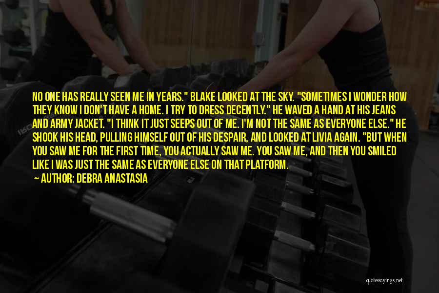 Debra Anastasia Quotes: No One Has Really Seen Me In Years. Blake Looked At The Sky. Sometimes I Wonder How They Know I