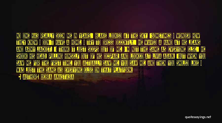 Debra Anastasia Quotes: No One Has Really Seen Me In Years. Blake Looked At The Sky. Sometimes I Wonder How They Know I