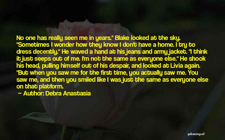 Debra Anastasia Quotes: No One Has Really Seen Me In Years. Blake Looked At The Sky. Sometimes I Wonder How They Know I