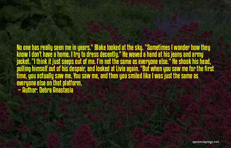 Debra Anastasia Quotes: No One Has Really Seen Me In Years. Blake Looked At The Sky. Sometimes I Wonder How They Know I