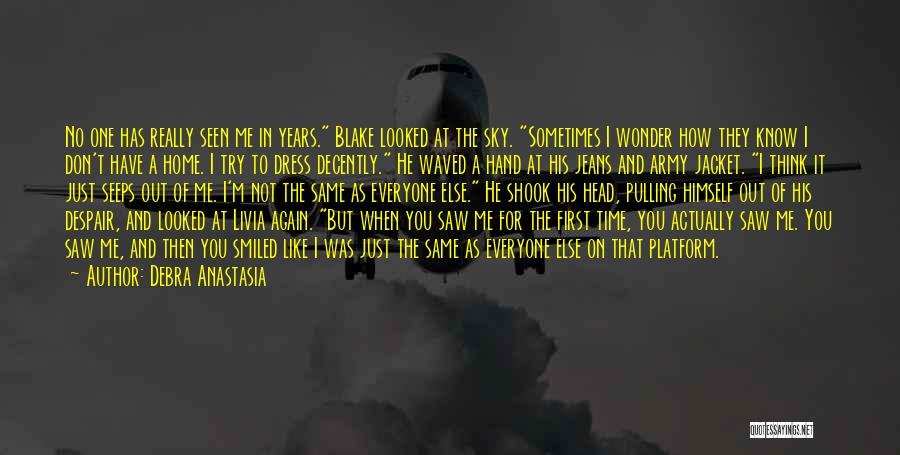 Debra Anastasia Quotes: No One Has Really Seen Me In Years. Blake Looked At The Sky. Sometimes I Wonder How They Know I