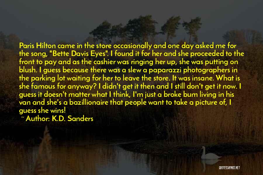 K.D. Sanders Quotes: Paris Hilton Came In The Store Occasionally And One Day Asked Me For The Song, Bette Davis Eyes. I Found