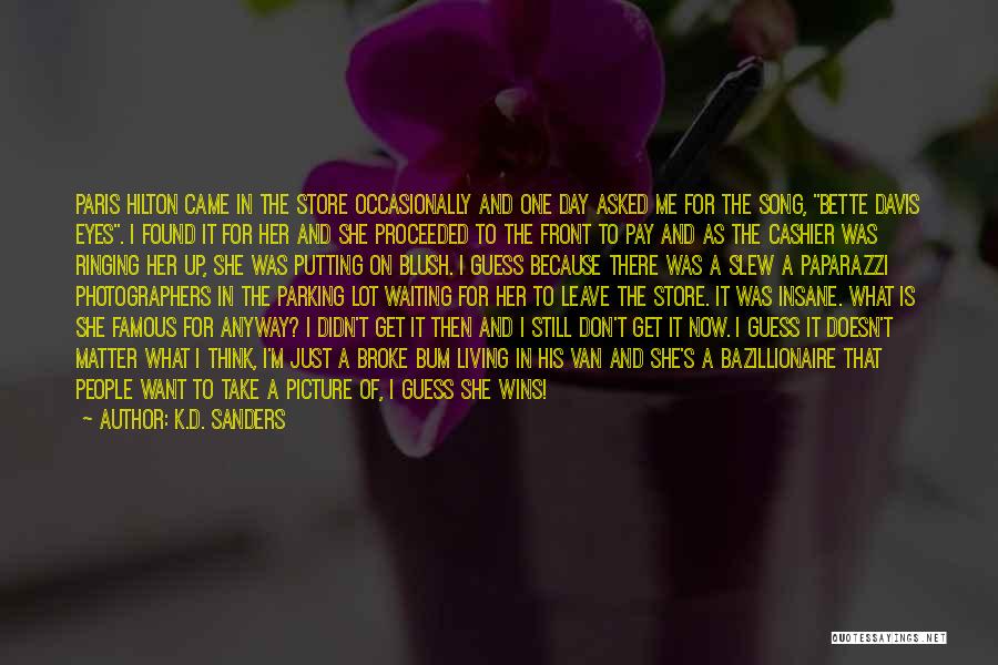 K.D. Sanders Quotes: Paris Hilton Came In The Store Occasionally And One Day Asked Me For The Song, Bette Davis Eyes. I Found