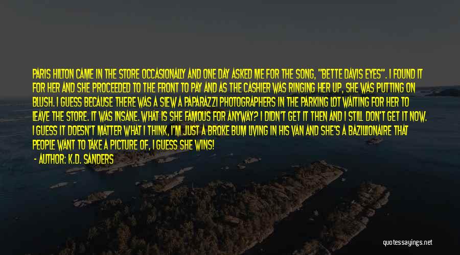 K.D. Sanders Quotes: Paris Hilton Came In The Store Occasionally And One Day Asked Me For The Song, Bette Davis Eyes. I Found