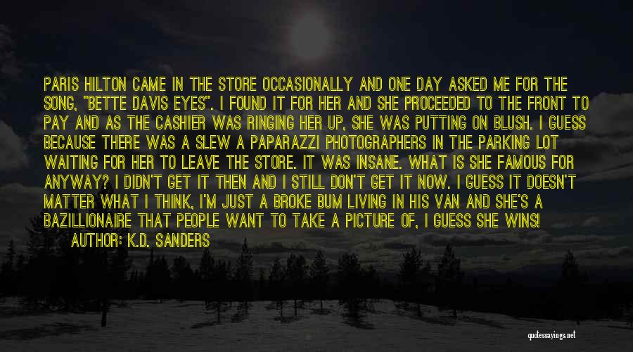 K.D. Sanders Quotes: Paris Hilton Came In The Store Occasionally And One Day Asked Me For The Song, Bette Davis Eyes. I Found