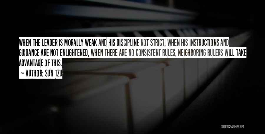 Sun Tzu Quotes: When The Leader Is Morally Weak And His Discipline Not Strict, When His Instructions And Guidance Are Not Enlightened, When