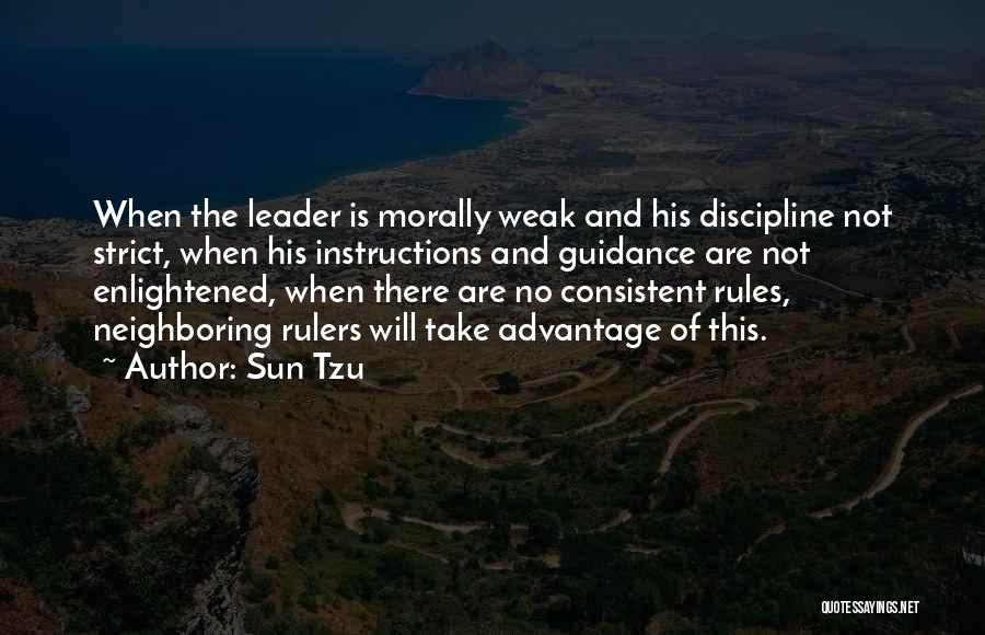 Sun Tzu Quotes: When The Leader Is Morally Weak And His Discipline Not Strict, When His Instructions And Guidance Are Not Enlightened, When