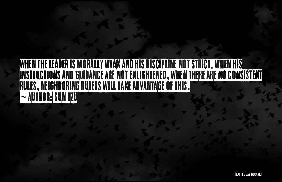 Sun Tzu Quotes: When The Leader Is Morally Weak And His Discipline Not Strict, When His Instructions And Guidance Are Not Enlightened, When